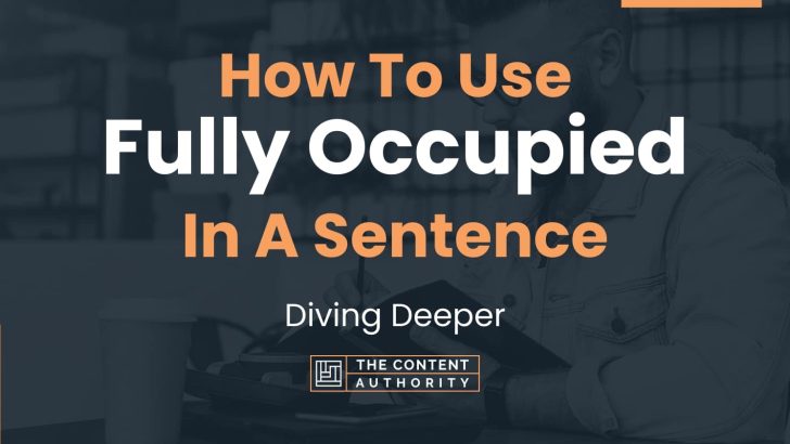 How To Use “Fully Occupied” In A Sentence: Diving Deeper