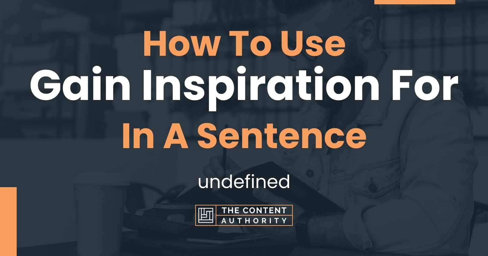 how-to-use-gain-inspiration-for-in-a-sentence-undefined