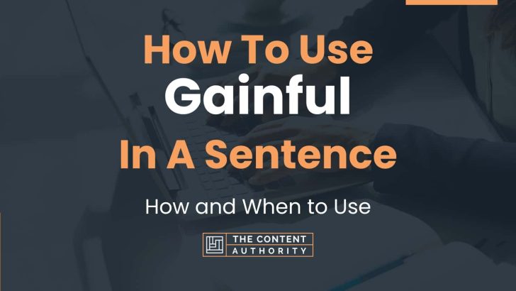 How To Use “Gainful” In A Sentence: How and When to Use