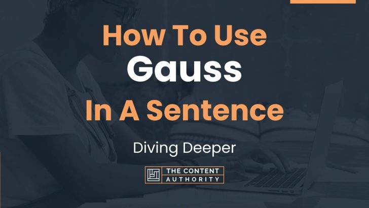 How To Use “Gauss” In A Sentence: Diving Deeper