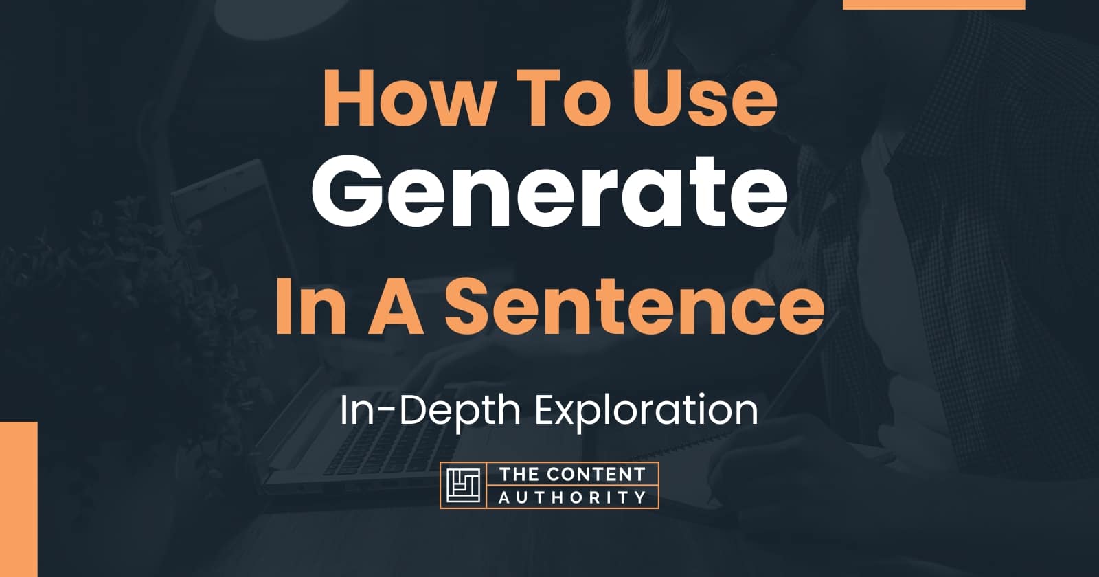 How To Use Generate In A Sentence In Depth Exploration