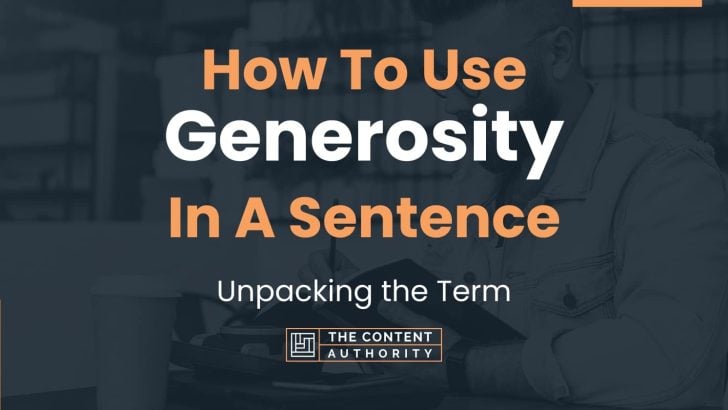 how-to-use-generosity-in-a-sentence-unpacking-the-term