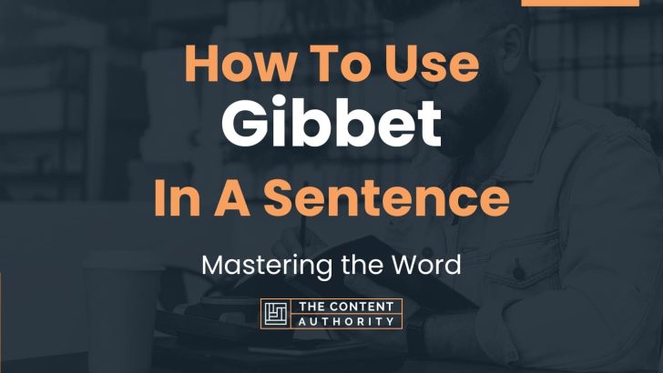 How To Use Gibbet In A Sentence Mastering The Word how-to-use-gibbet-in-a-sentence-mastering-the-word
