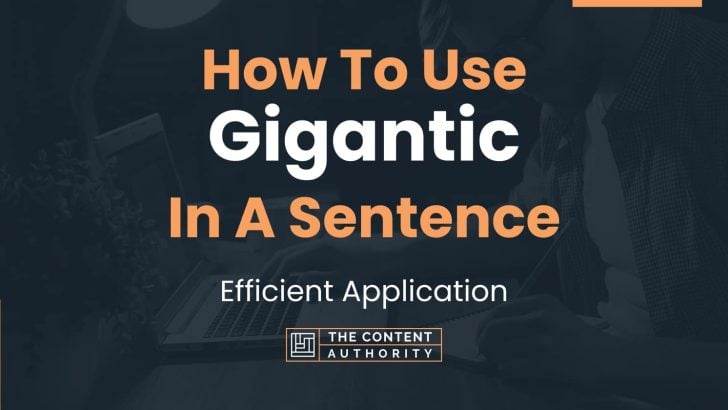 how-to-use-gigantic-in-a-sentence-efficient-application