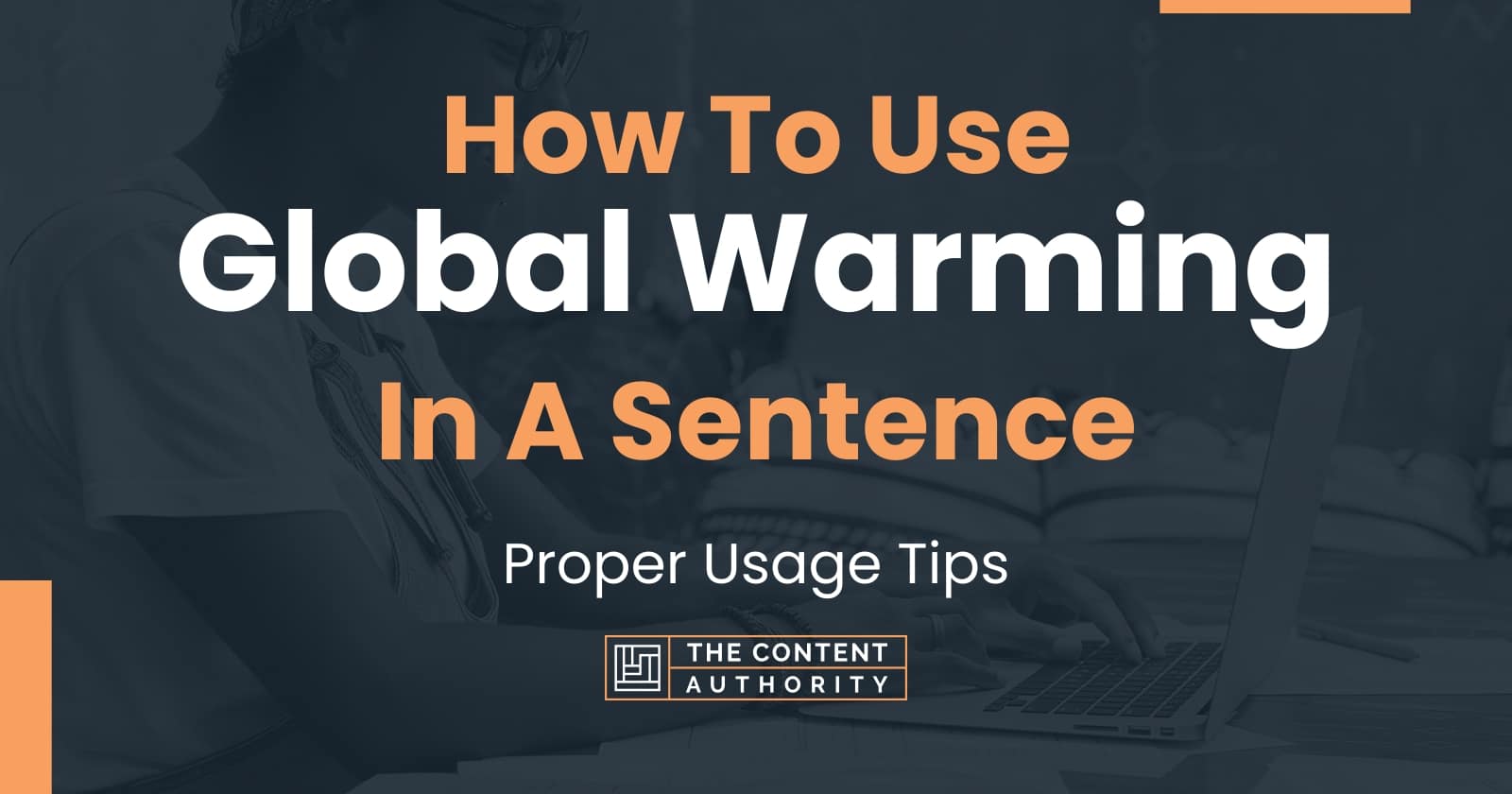 how-to-use-global-warming-in-a-sentence-proper-usage-tips