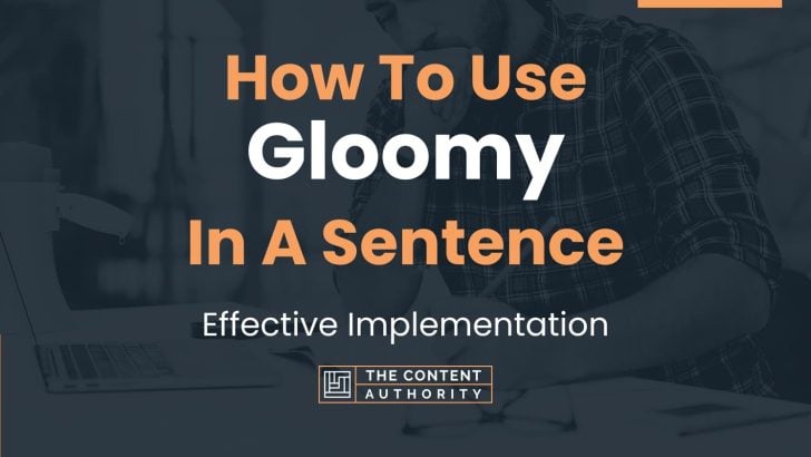 how-to-use-gloomy-in-a-sentence-effective-implementation