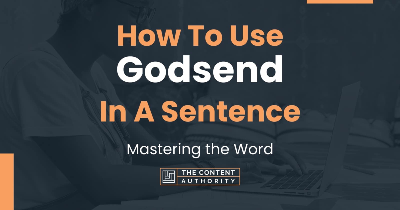 how-to-use-godsend-in-a-sentence-mastering-the-word