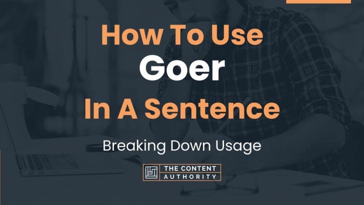 How To Use “Goer” In A Sentence: Breaking Down Usage