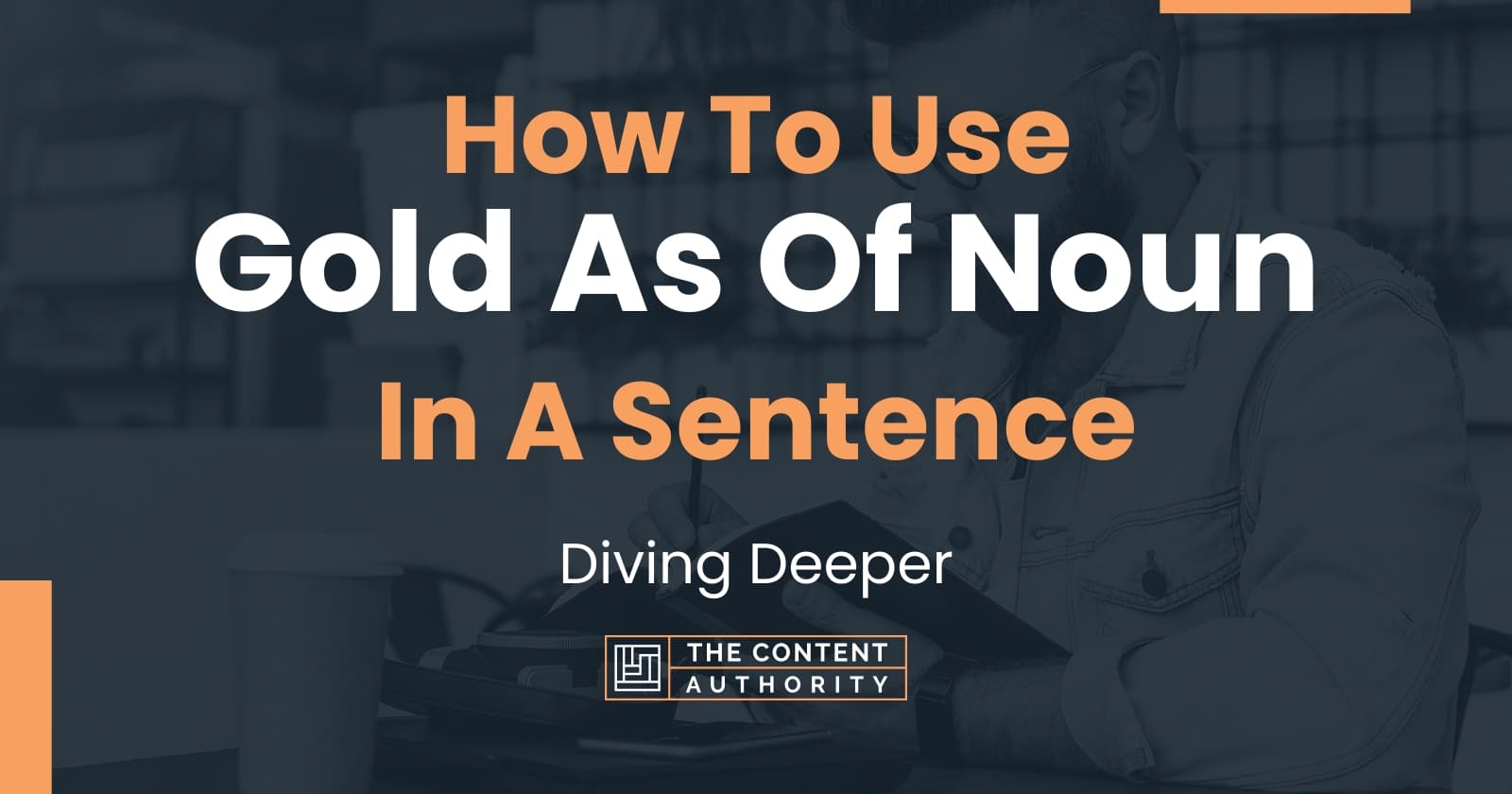 how-to-use-gold-as-of-noun-in-a-sentence-diving-deeper