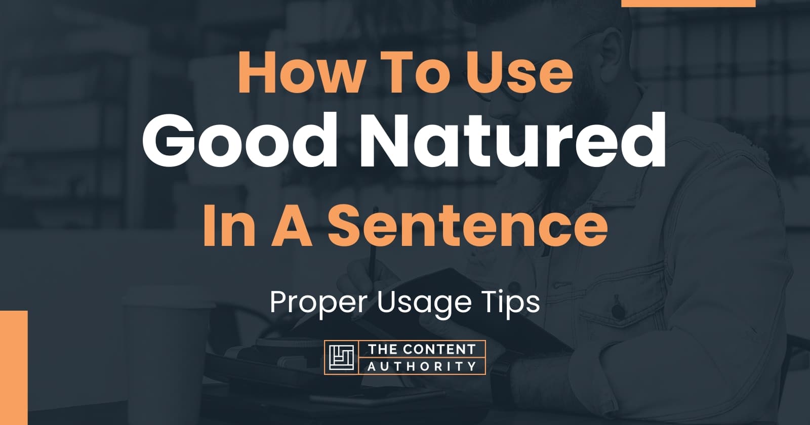 how-to-use-good-natured-in-a-sentence-proper-usage-tips