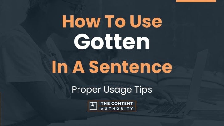 how-to-use-gotten-in-a-sentence-proper-usage-tips