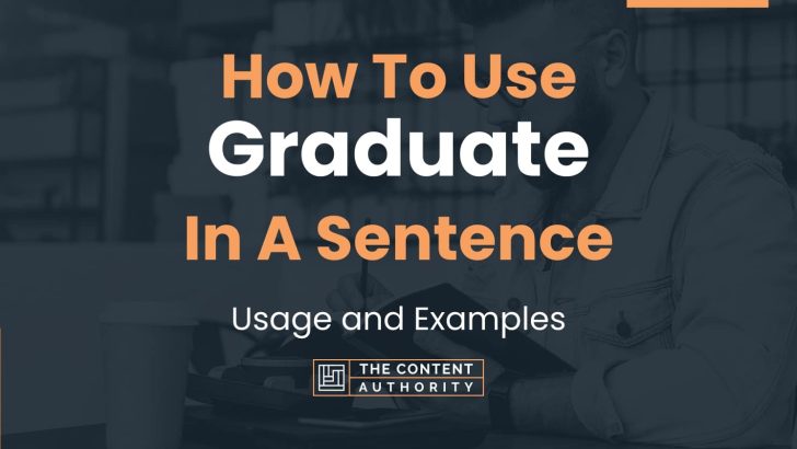 How To Use “Graduate” In A Sentence: Usage and Examples
