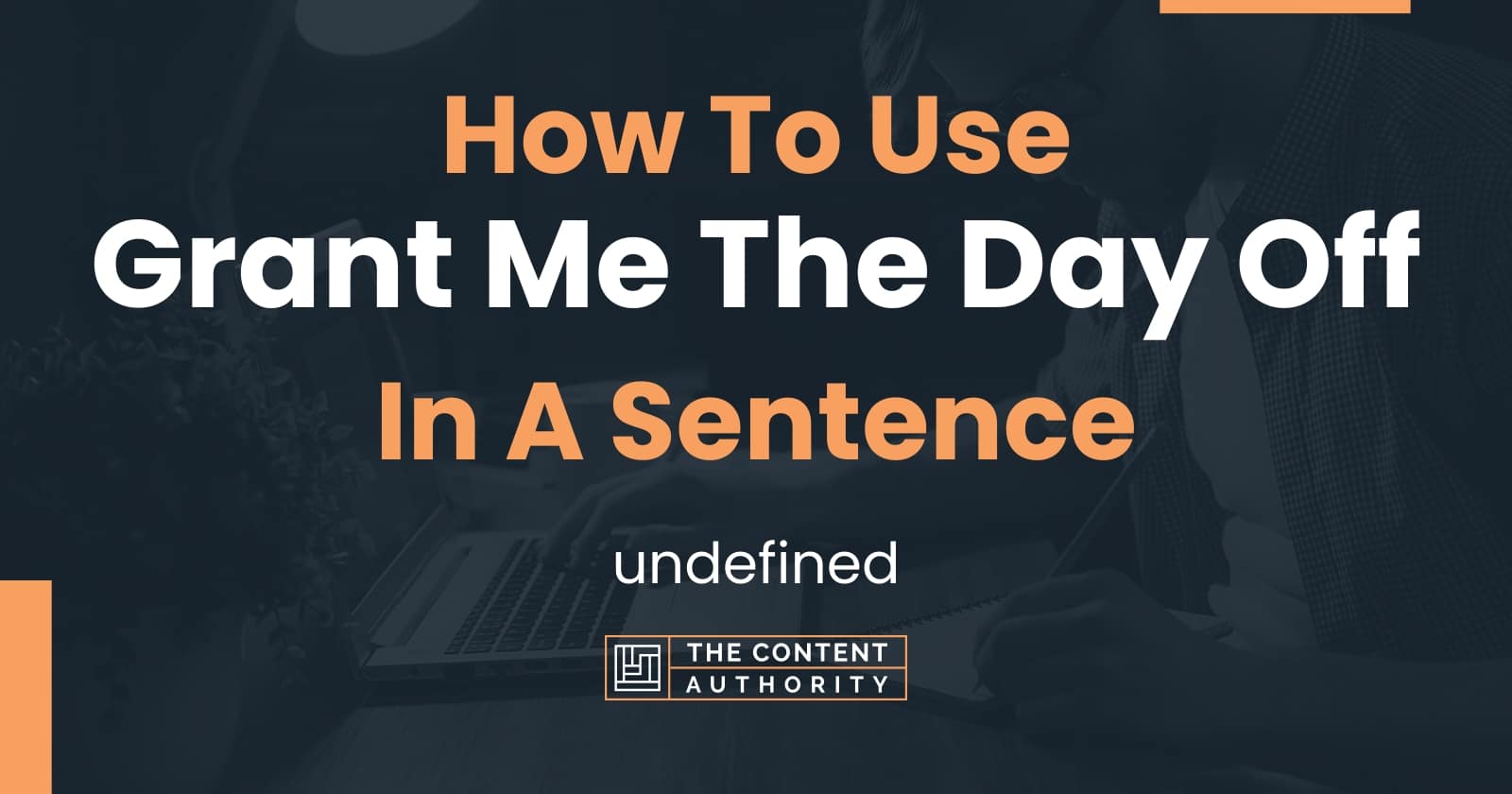 how-to-use-grant-me-the-day-off-in-a-sentence-undefined