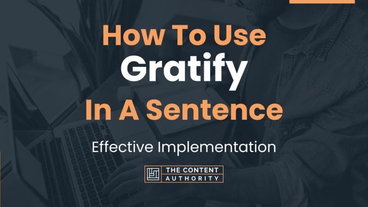 How To Use “Gratify” In A Sentence: Effective Implementation
