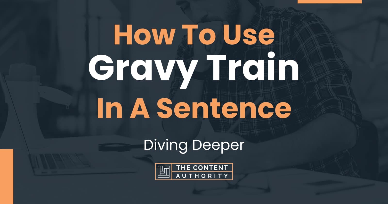 How To Use "Gravy Train" In A Sentence Diving Deeper