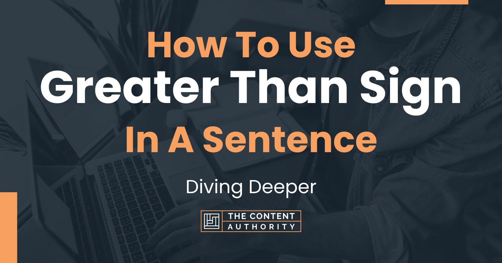 How To Use "Greater Than Sign" In A Sentence Diving Deeper