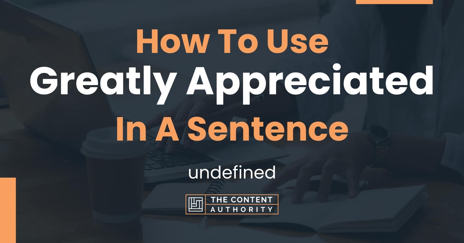 How To Use Greatly Appreciated