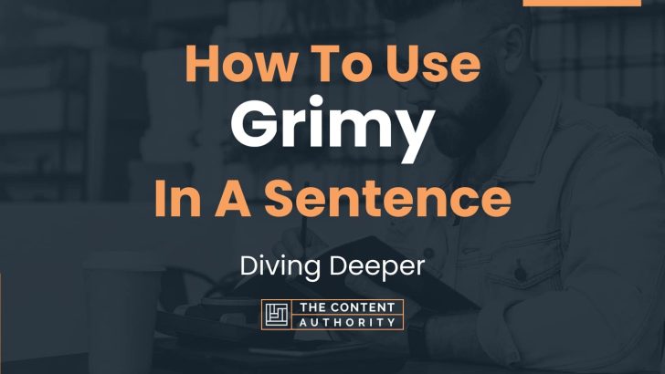 how-to-use-grimy-in-a-sentence-diving-deeper