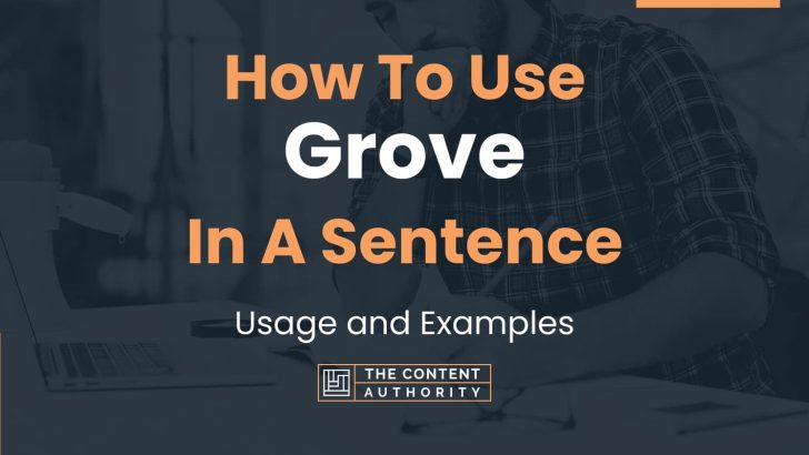 How To Use “Grove” In A Sentence: Usage and Examples