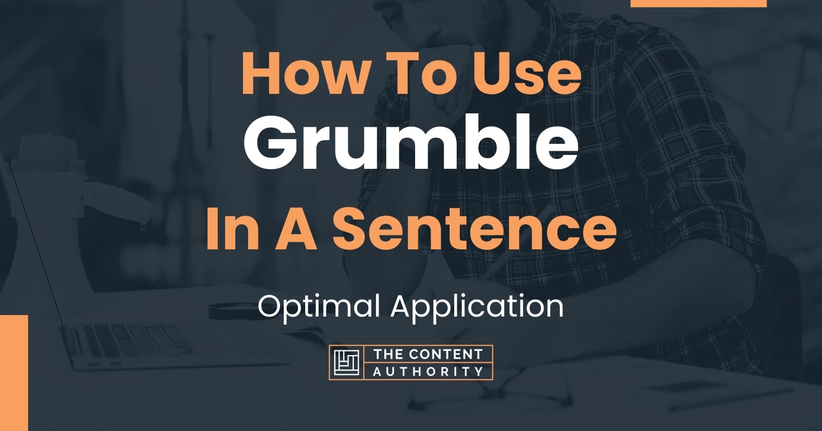 Grumble In A Sentence