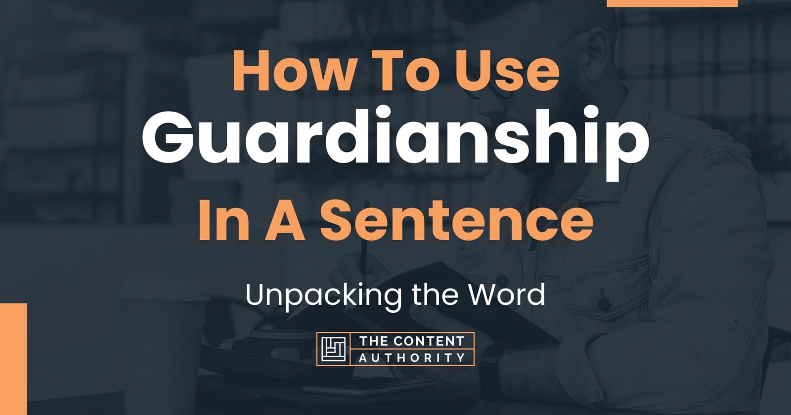 how-to-use-guardianship-in-a-sentence-unpacking-the-word