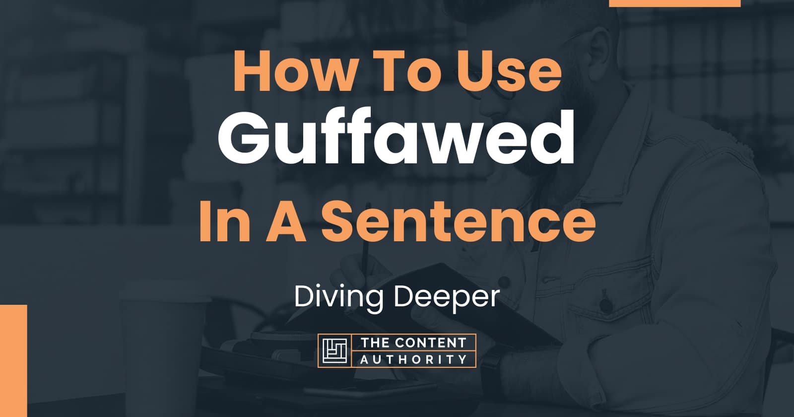 how-to-use-guffawed-in-a-sentence-diving-deeper