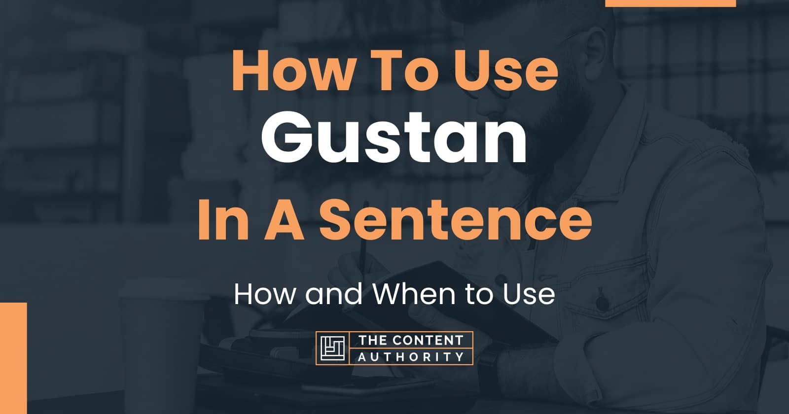 how-to-use-gustan-in-a-sentence-how-and-when-to-use