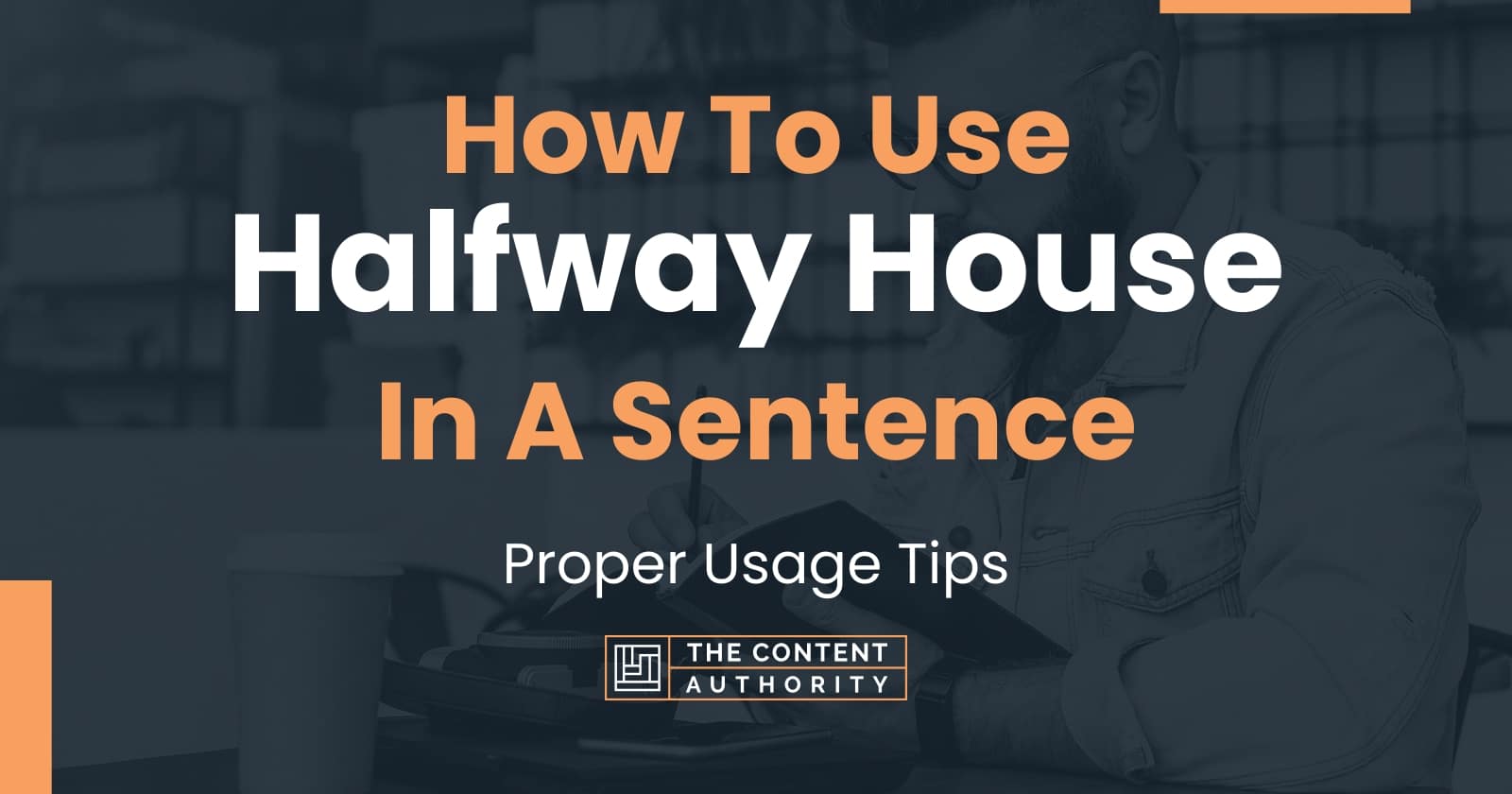 how-to-use-halfway-house-in-a-sentence-proper-usage-tips