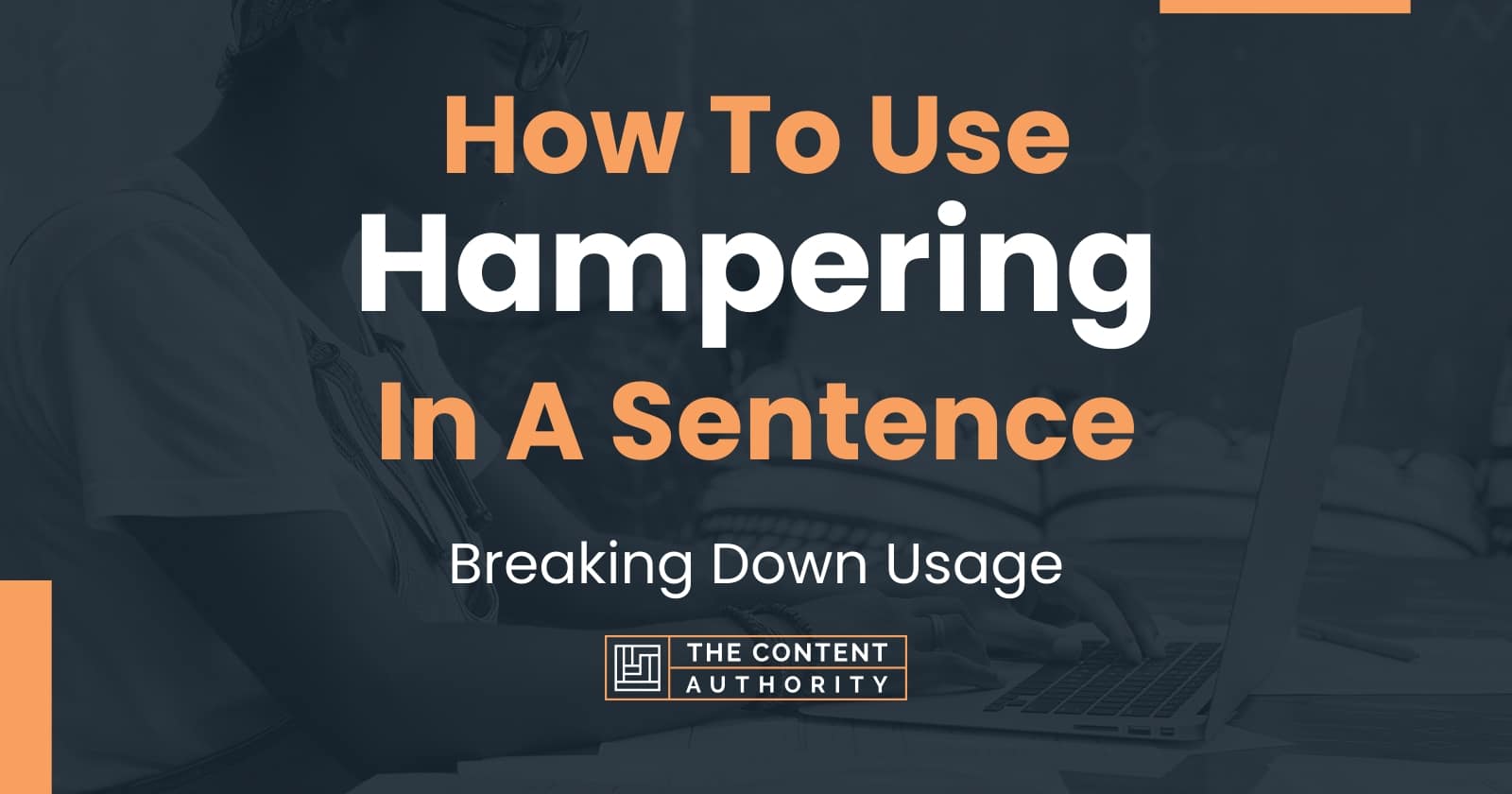 how-to-use-hampering-in-a-sentence-breaking-down-usage