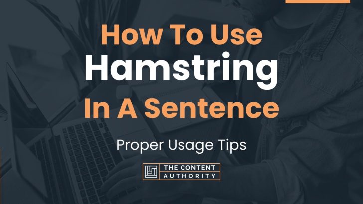 How To Use “Hamstring” In A Sentence: Proper Usage Tips