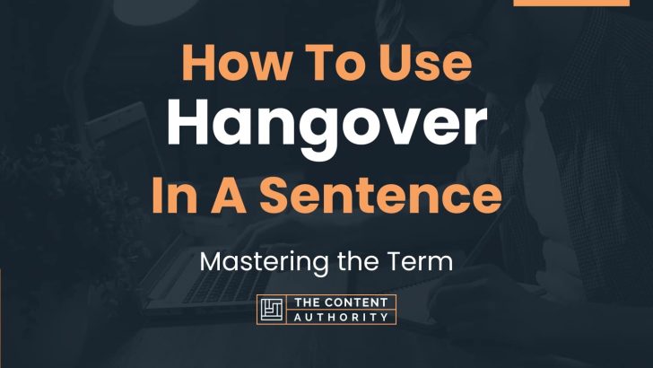 how-to-use-hangover-in-a-sentence-mastering-the-term