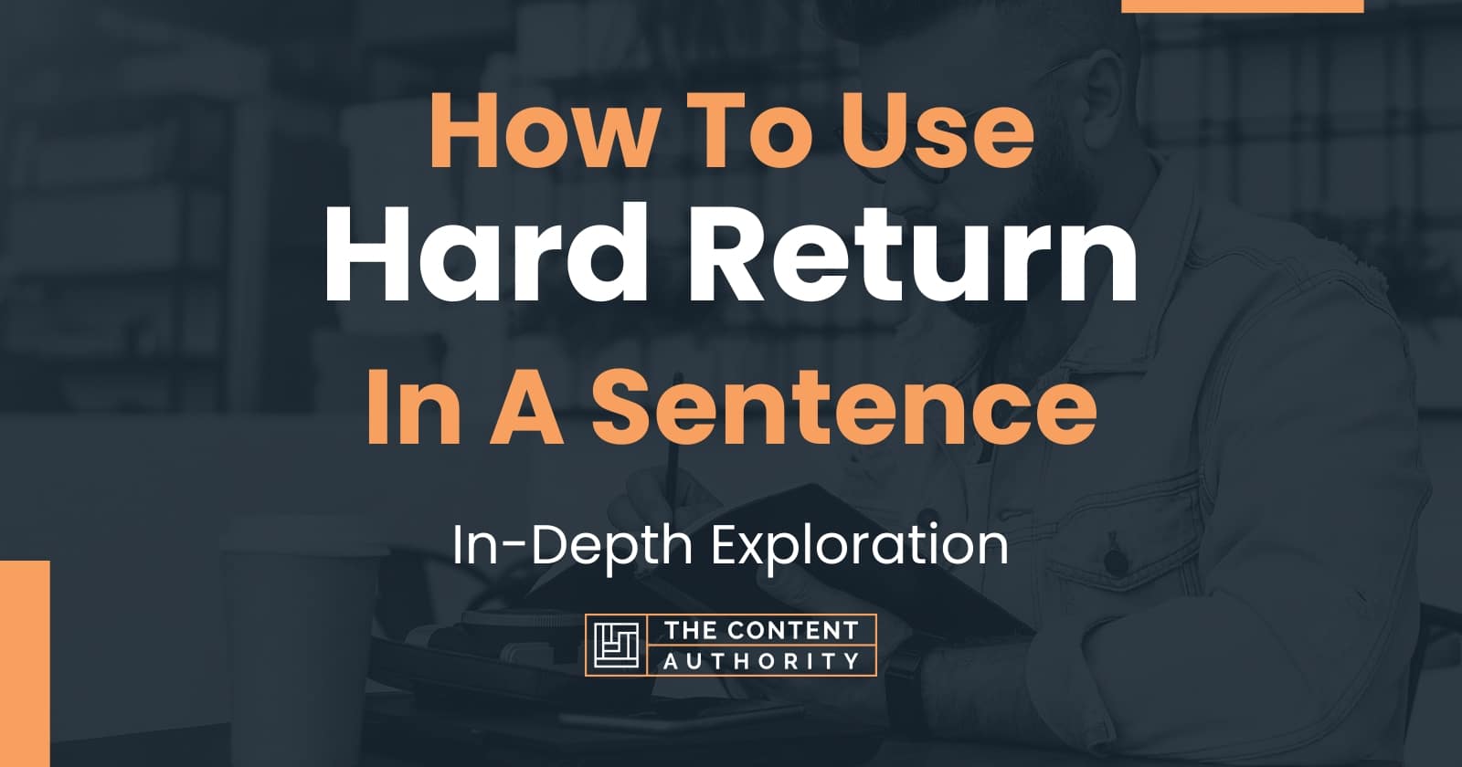 How To Use Hard Return In A Sentence In Depth Exploration