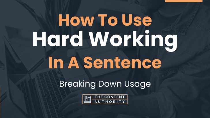 How To Use “Hard Working” In A Sentence: Breaking Down Usage