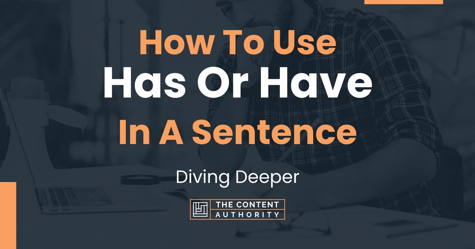 How To Use Has Or Have In A Sentence Diving Deeper 