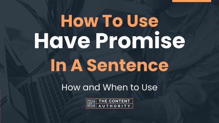 How To Use “Have Promise” In A Sentence: How and When to Use