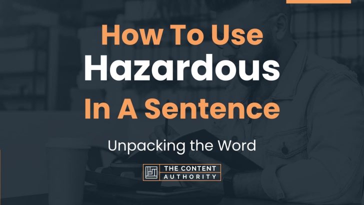 how-to-use-hazardous-in-a-sentence-unpacking-the-word