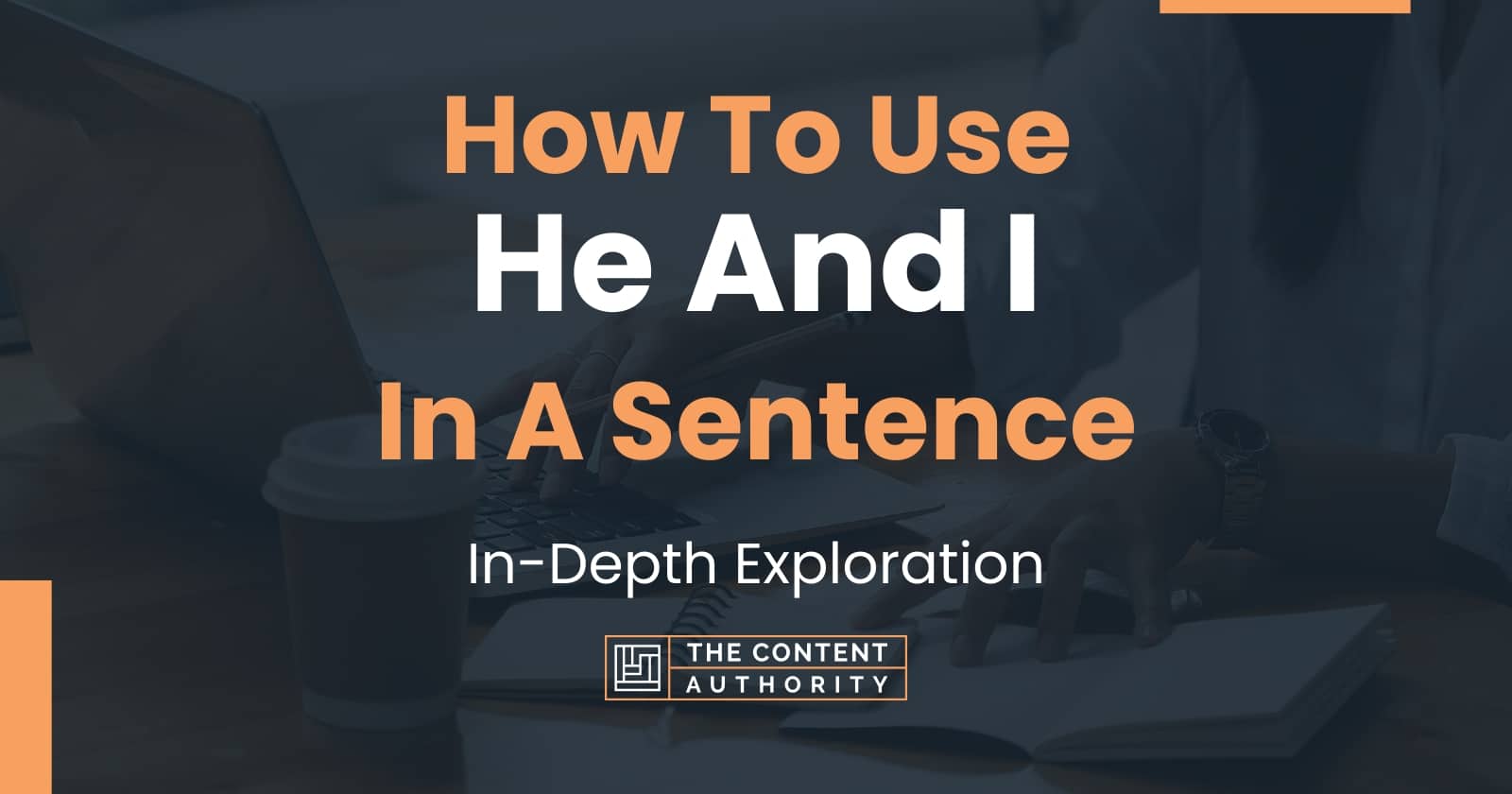 how-to-use-he-and-i-in-a-sentence-in-depth-exploration