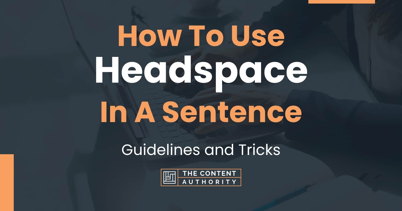 How To Use "Headspace" In A Sentence Guidelines and Tricks