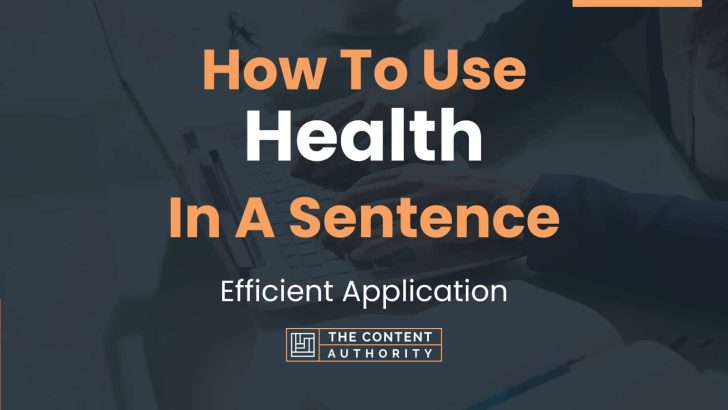 How To Use “Health” In A Sentence: Efficient Application