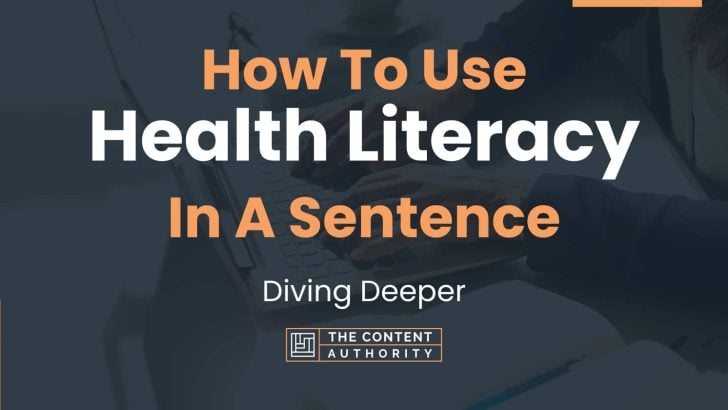 How To Use “Health Literacy” In A Sentence: Diving Deeper