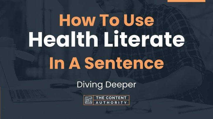 How To Use “Health Literate” In A Sentence: Diving Deeper