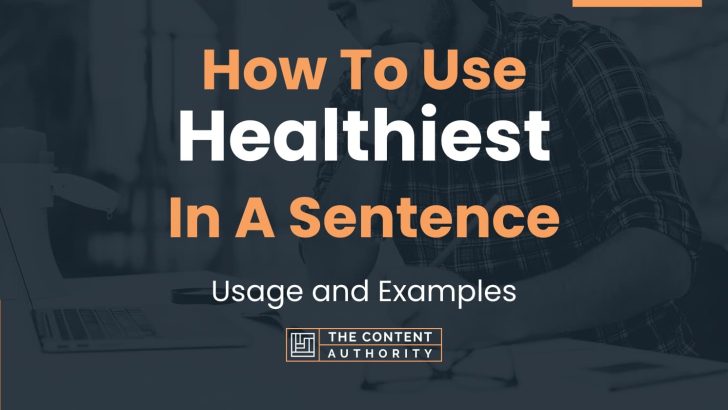 how-to-use-healthiest-in-a-sentence-usage-and-examples