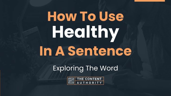 How To Use “Healthy” In A Sentence: Exploring The Word