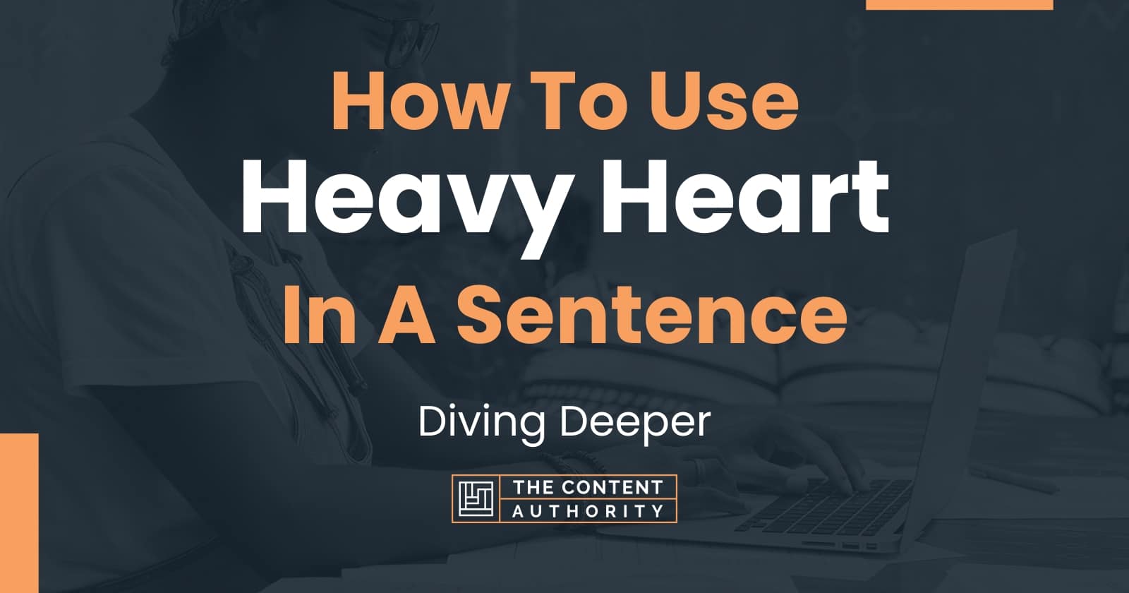 how-to-use-heavy-heart-in-a-sentence-diving-deeper