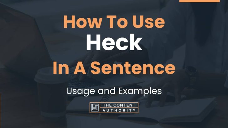 How To Use “Heck” In A Sentence: Usage and Examples