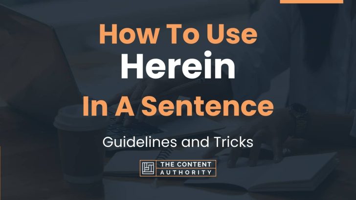 How To Use “Herein” In A Sentence: Guidelines and Tricks