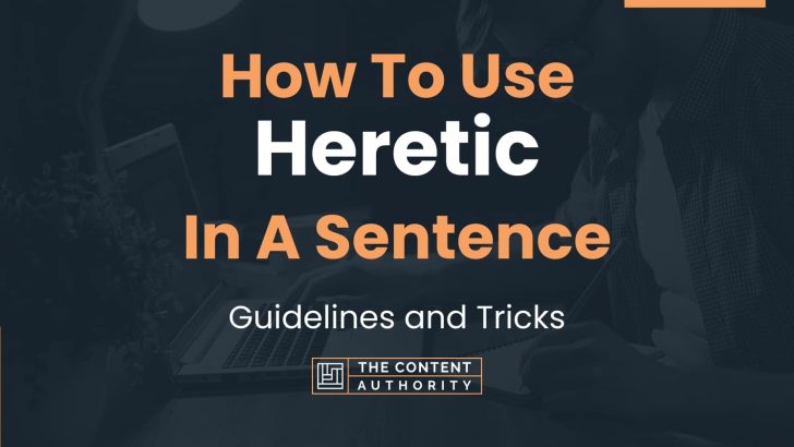 how-to-use-heretic-in-a-sentence-guidelines-and-tricks