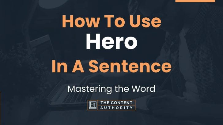 how-to-use-hero-in-a-sentence-mastering-the-word