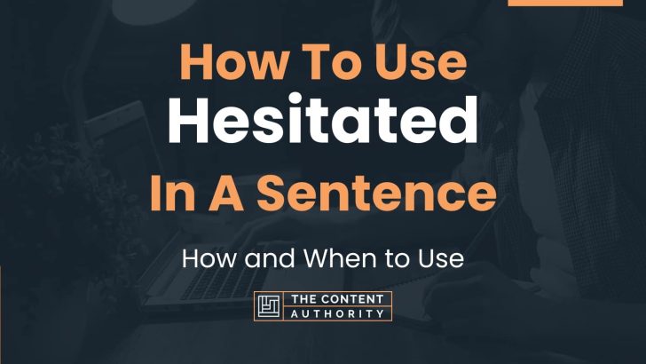 How To Use “Hesitated” In A Sentence: How and When to Use