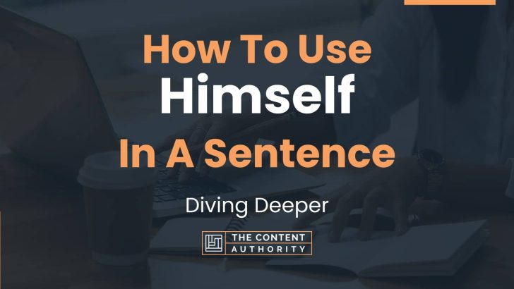 how-to-use-himself-in-a-sentence-diving-deeper